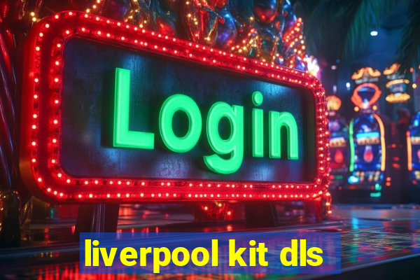 liverpool kit dls